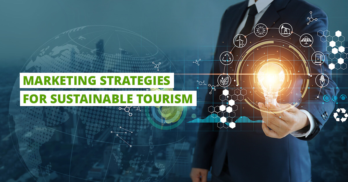 Marketing Strategies For Sustainable Tourism Marketing Strategies For Sustainable Tourism