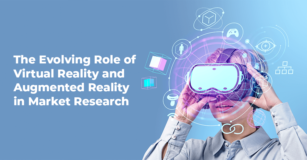 the-evolving-role-of-virtual-reality-and-augmented-reality-in-market-research