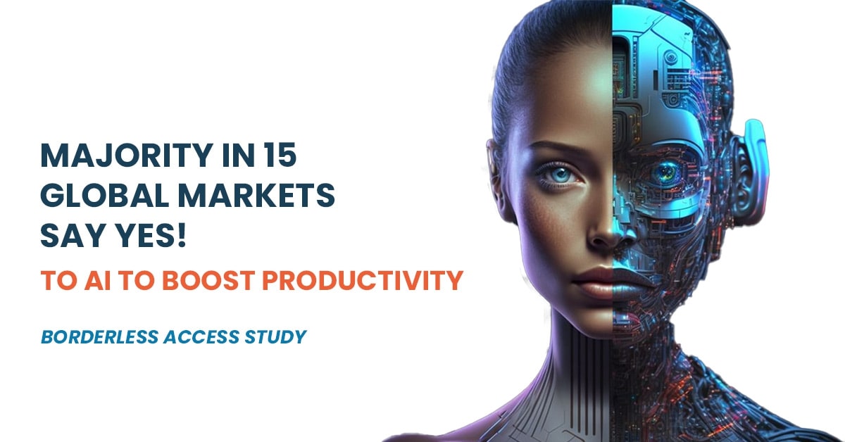Majority in 15 Global Markets Say Yes! to AI to Boost Productivity - Borderless Access Study