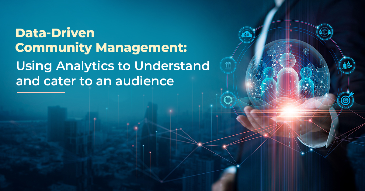 Data-Driven Community Management: Using Analytics to Understand and Cater to an Audience