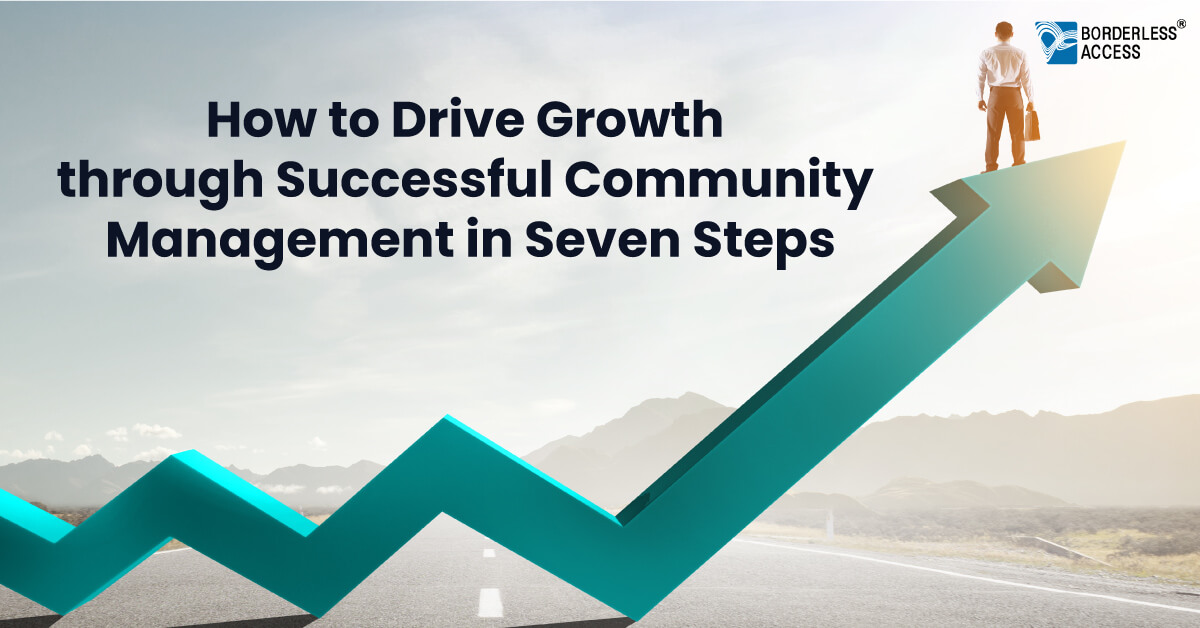 How to Drive Growth through Successful Community Management in Seven Steps