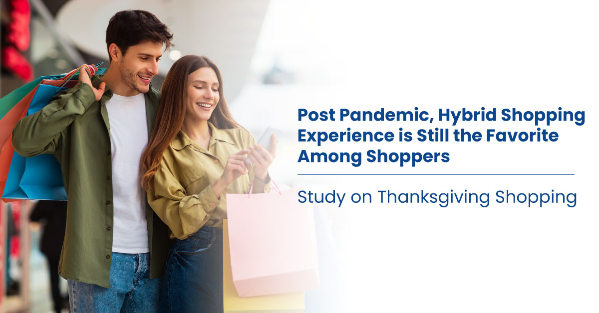 Post pandemic, hybrid shopping experience is still the favorite among shoppers - Study on Thanksgiving shopping