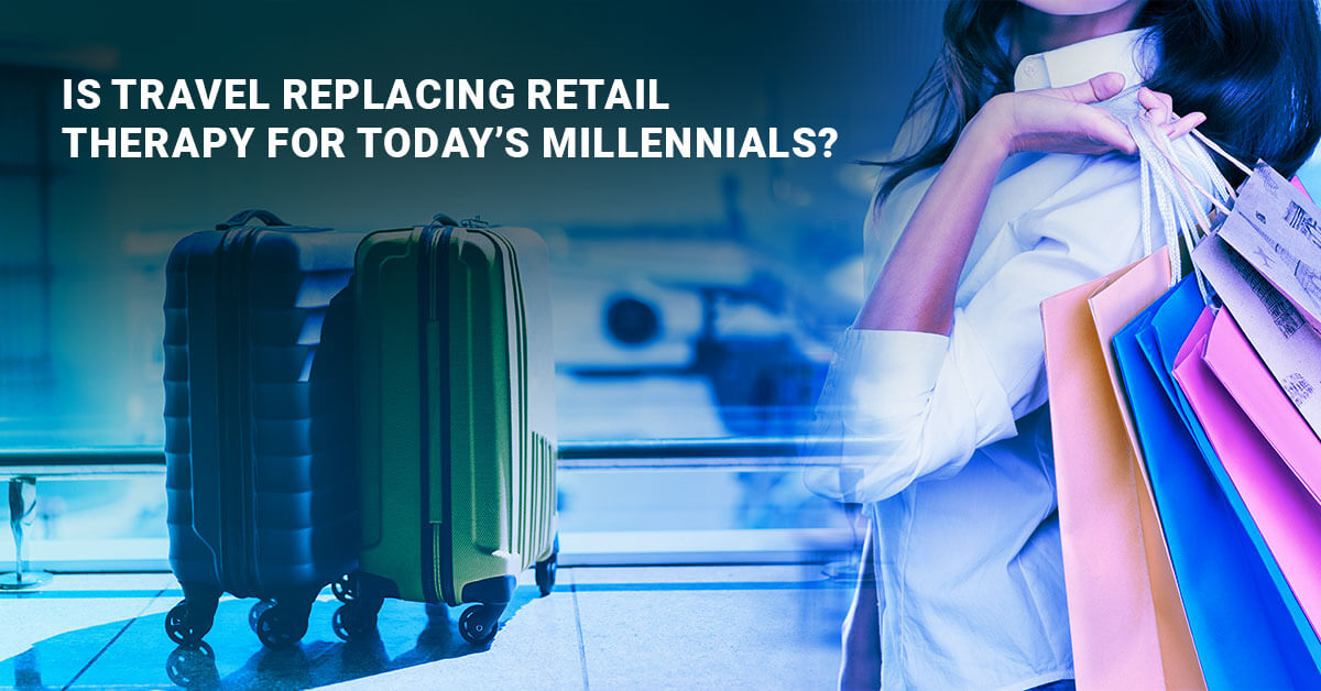 Is travel replacing retail therapy for today’s millennials?